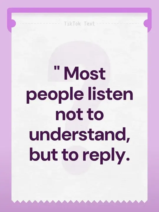 I always notice that most people listen not to really understand, but