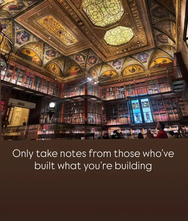 Only taking notes from people who’ve actually built something. Like th