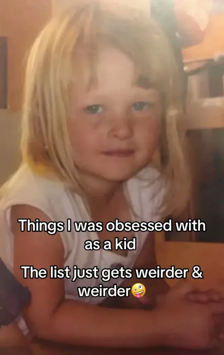 I was a strange kid. There was so many more but I can’t embarrass myse