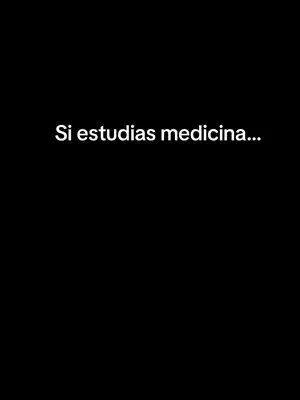 Si estudias medicina…
