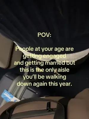 People at your age are getting engaged and getting married but this is