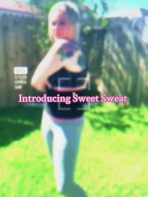 Introducing Sweet Sweat #FYP