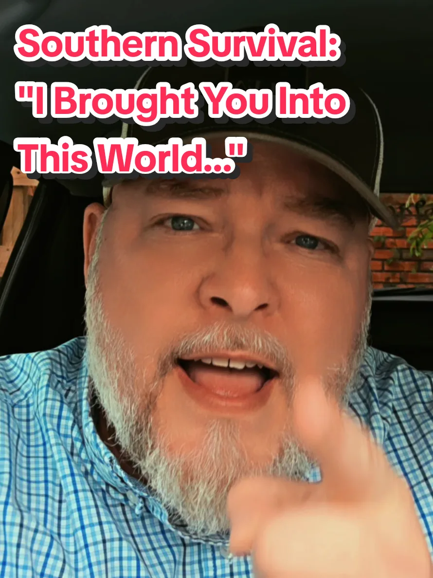 Southern Survival "I Brought You Into This World..." #genx  #funny  #s